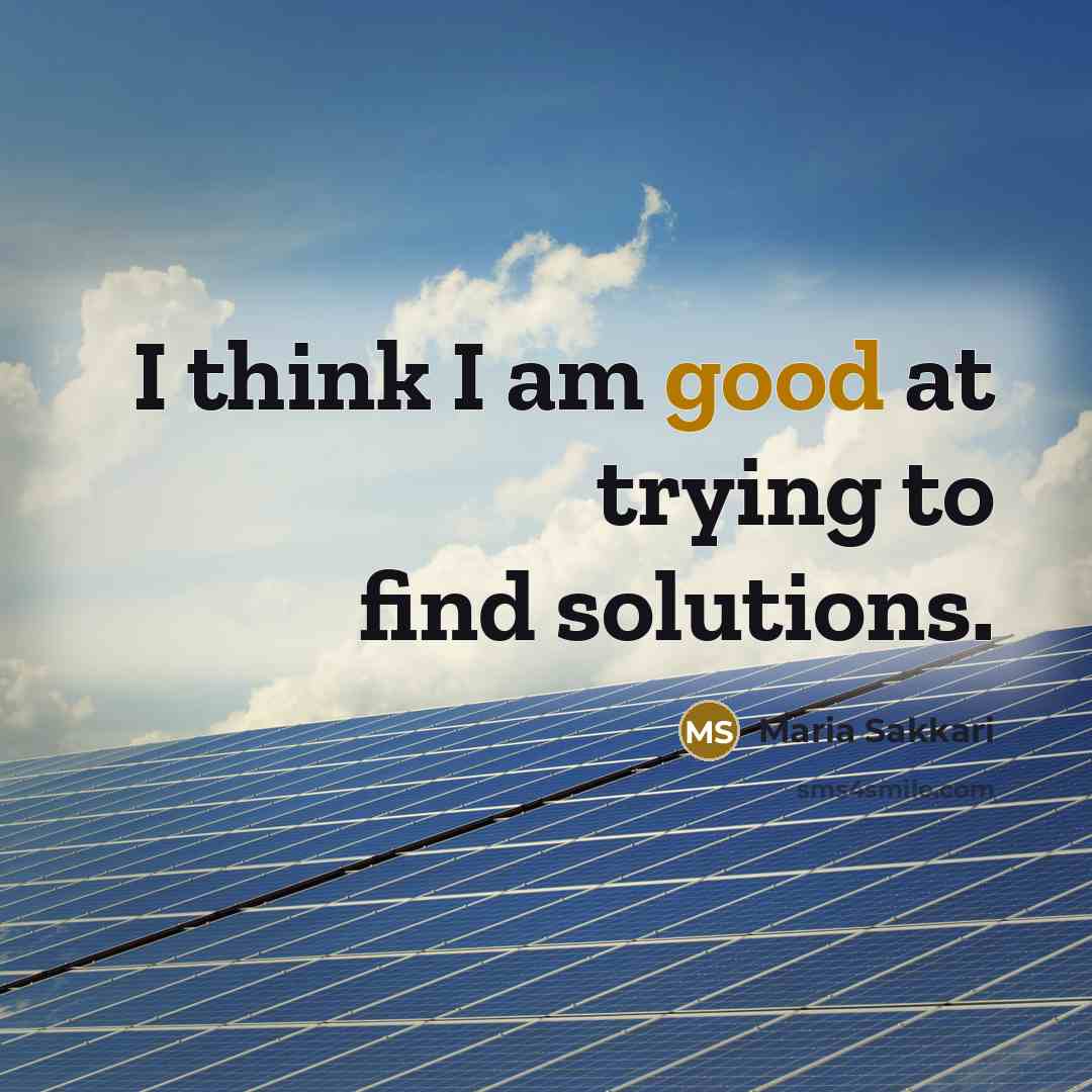 “I think I am good at trying to find solutions.…” quote by Maria Sakkari