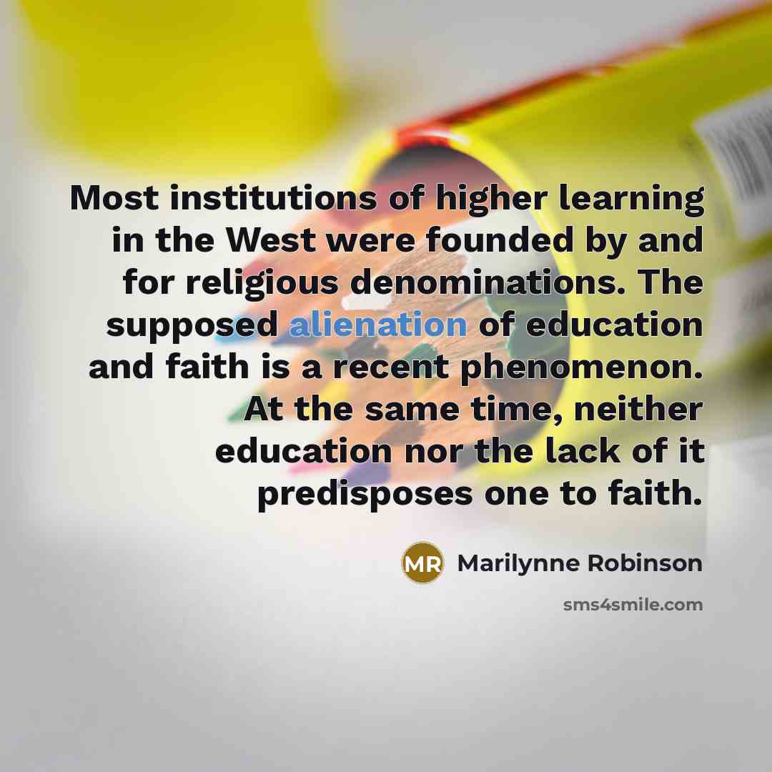 “Most institutions of higher learning in the West were founded…” quote by Marilynne Robinson