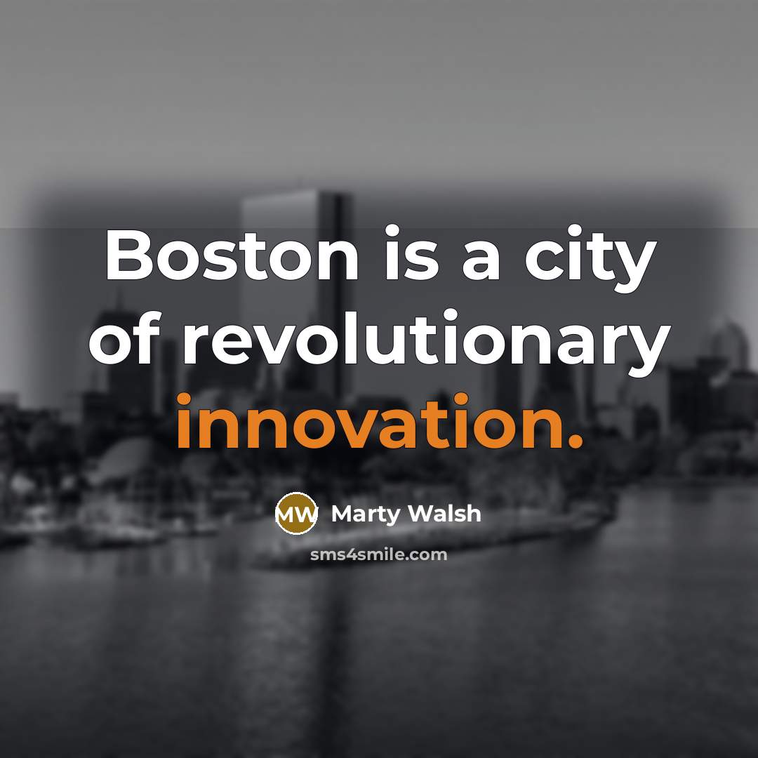 “Boston is a city of revolutionary innovation.…” quote by Marty Walsh