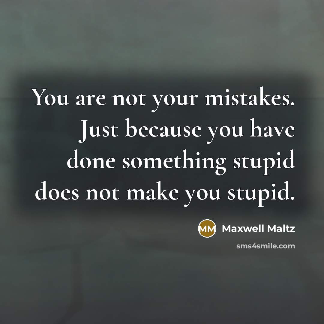 “You are not your mistakes. Just because you have done…” quote by Maxwell Maltz