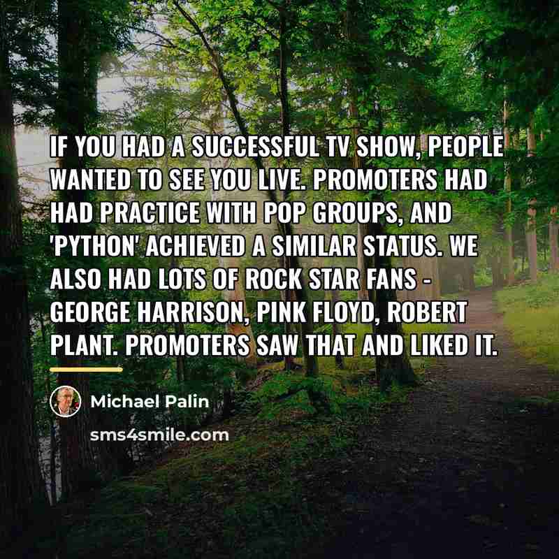 “If you had a successful TV show, people wanted to…” quote by Michael Palin