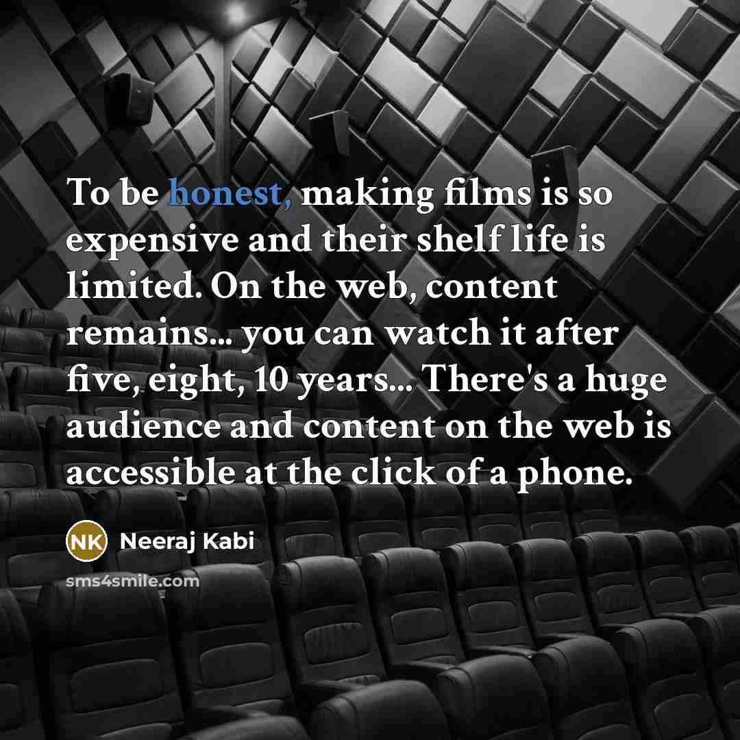“To be honest, making films is so expensive and their…” quote by Neeraj Kabi