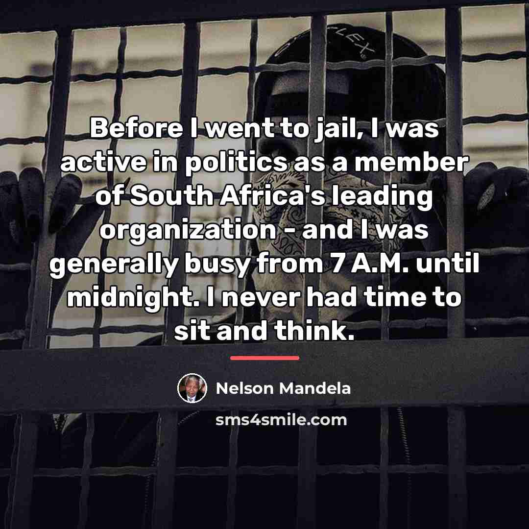 “Before I went to jail, I was active in politics…” quote by Nelson Mandela