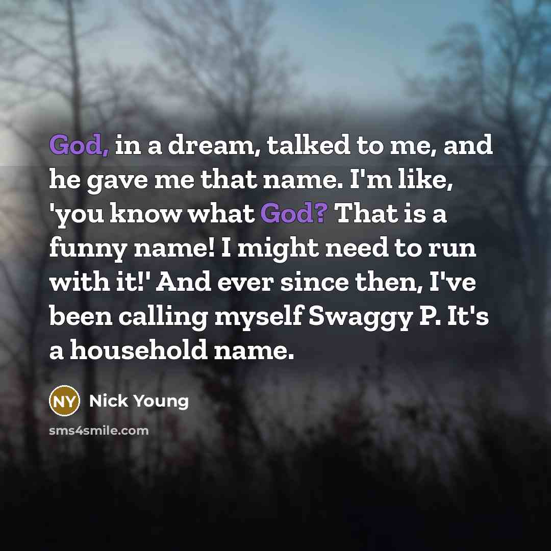 “God, in a dream, talked to me, and he gave…” quote by Nick Young