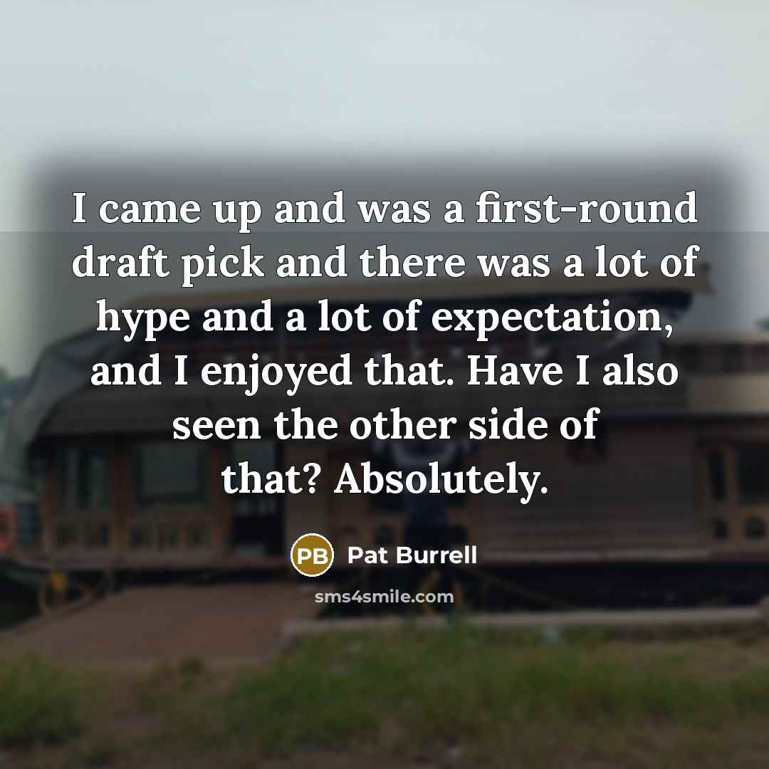 “I came up and was a first-round draft pick and…” quote by Pat Burrell