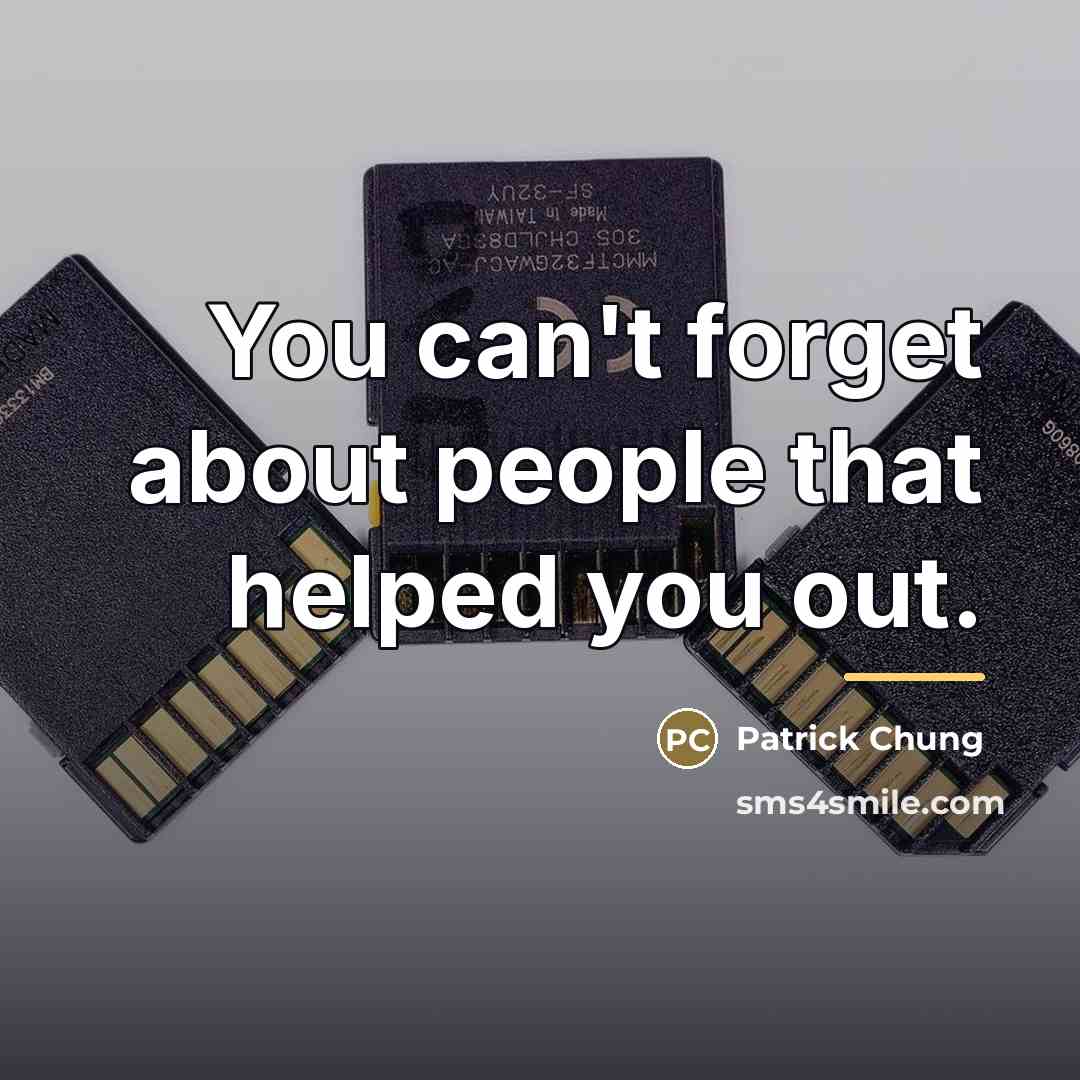“You can't forget about people that helped you out.…” quote by Patrick Chung
