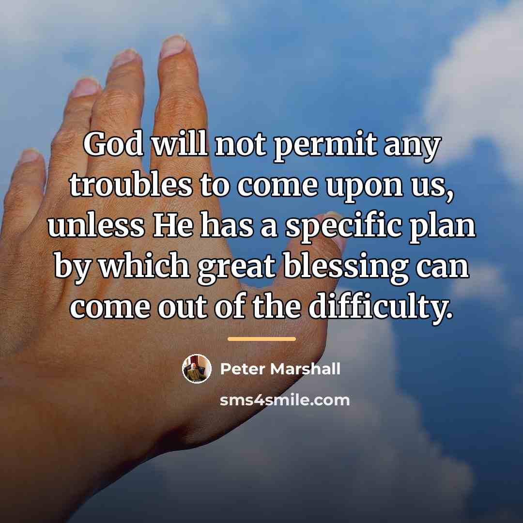 “God will not permit any troubles to come upon us,…” quote by Peter Marshall