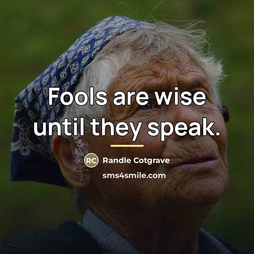 “Fools are wise until they speak.…” quote by Randle Cotgrave