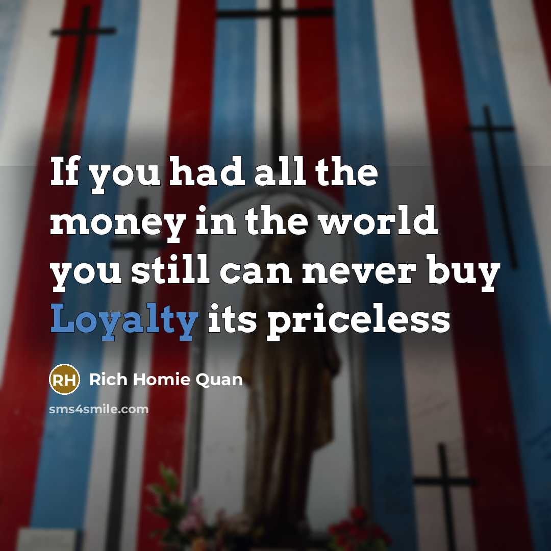 “If you had all the money in the world you…” quote by Rich Homie Quan