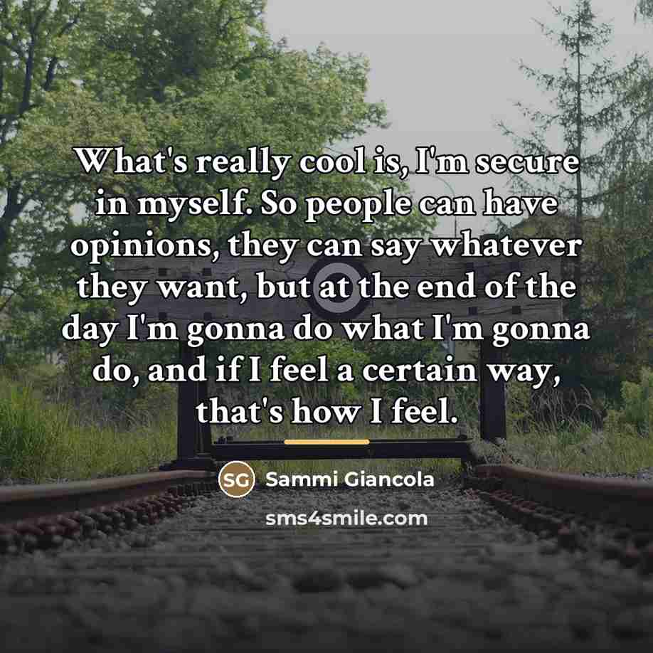 “What's really cool is, I'm secure in myself. So people…” quote by Sammi Giancola