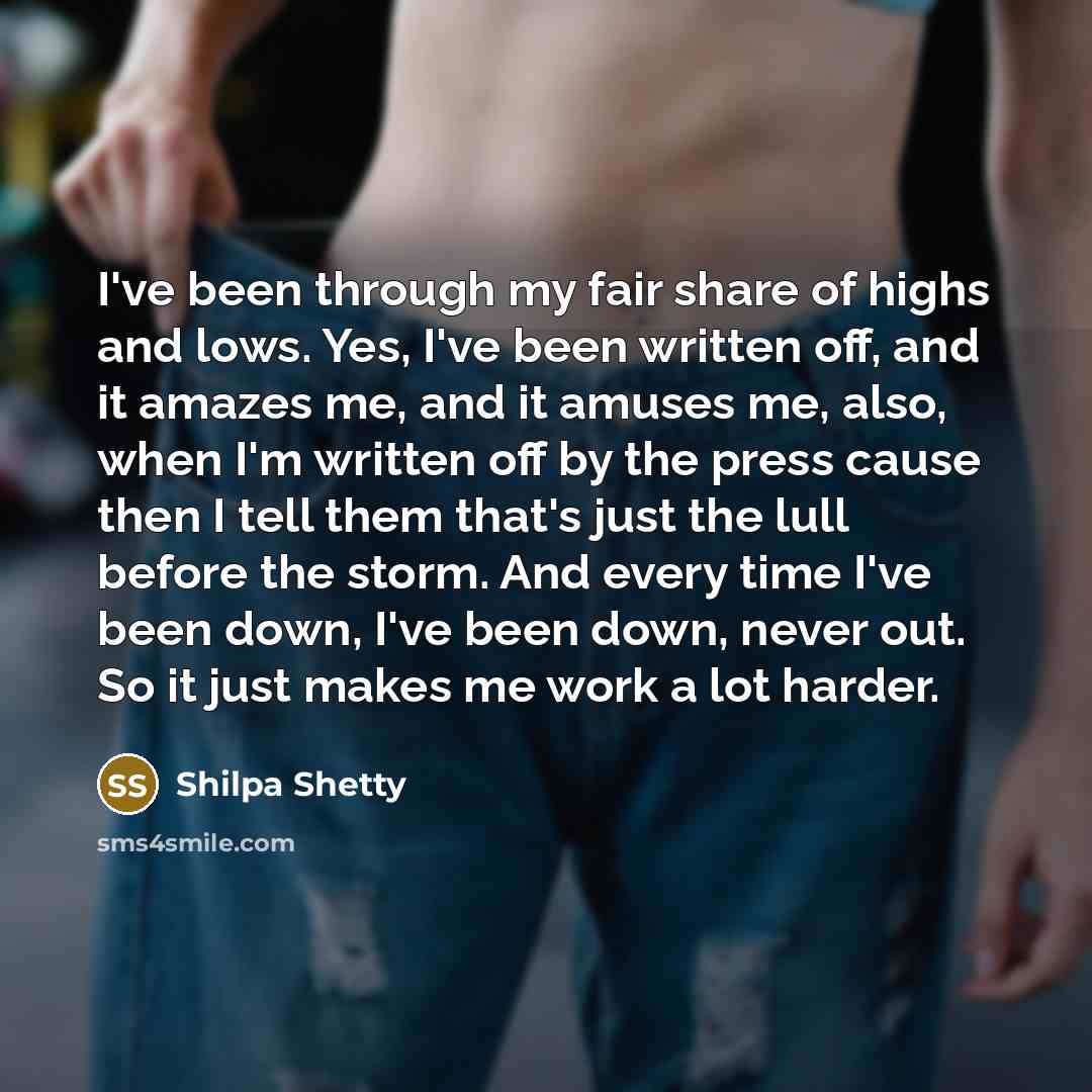 “I've been through my fair share of highs and lows.…” quote by Shilpa Shetty