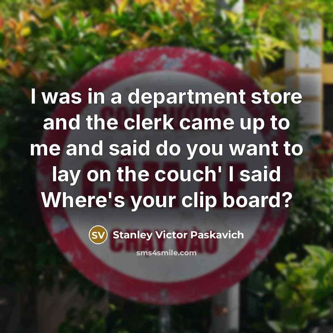 “I was in a department store and the clerk came…” quote by Stanley Victor Paskavich