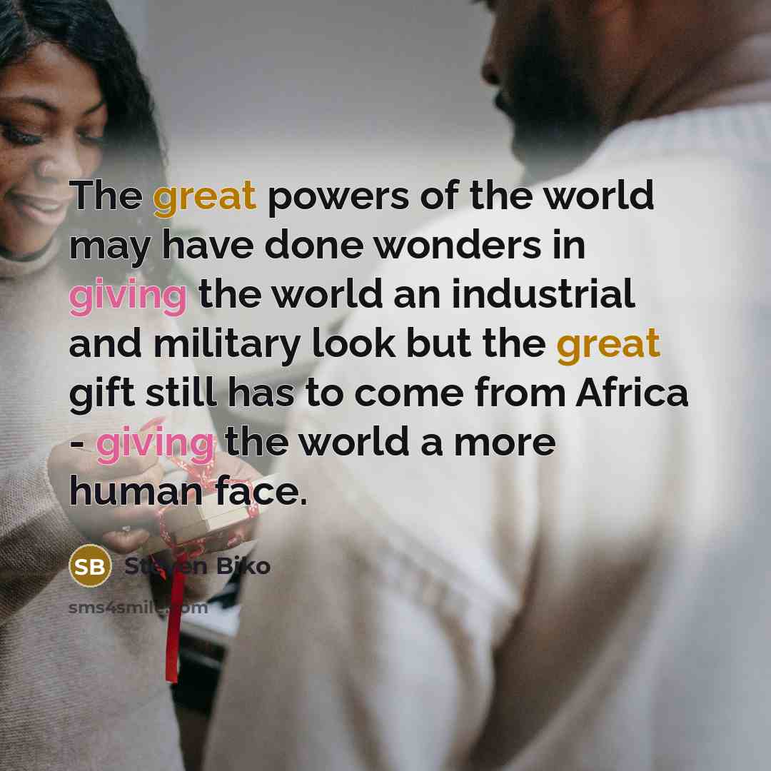 “The great powers of the world may have done wonders…” quote by Steven Biko