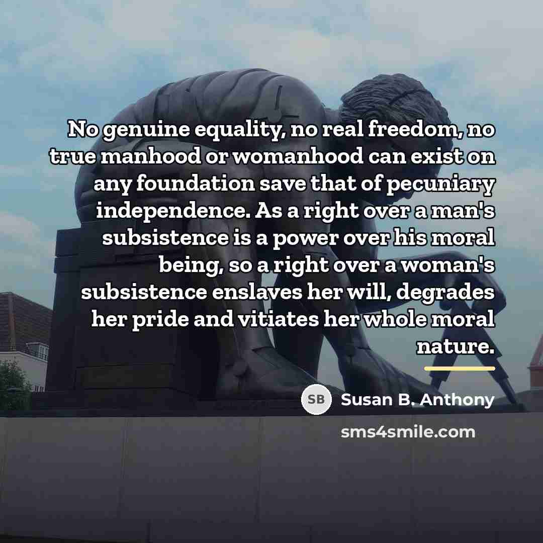 “No genuine equality, no real freedom, no true manhood or…” quote by Susan B. Anthony
