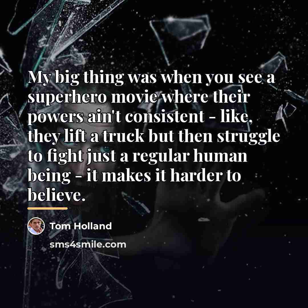 “My big thing was when you see a superhero movie…” quote by Tom Holland