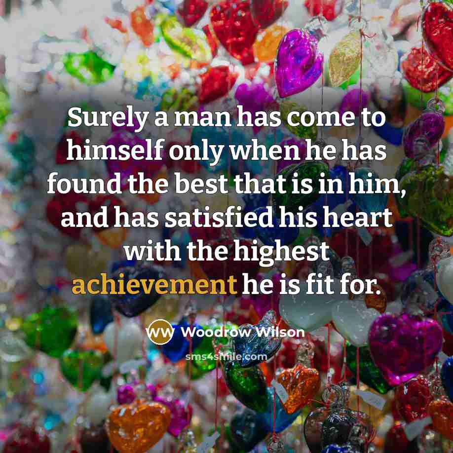 “Surely a man has come to himself only when he…” quote by Woodrow Wilson