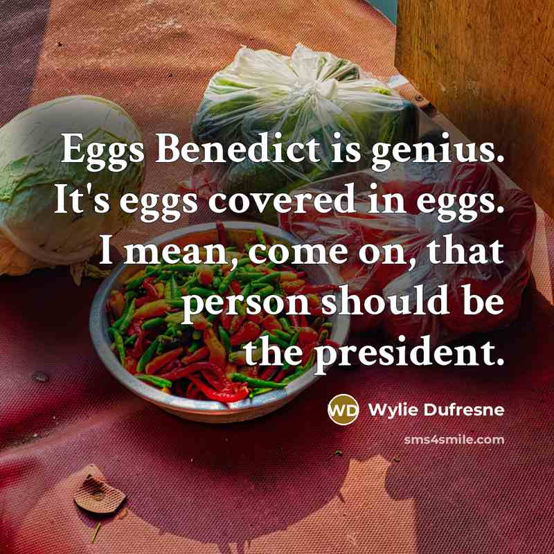 “Eggs Benedict is genius. It's eggs covered in eggs. I…” quote by Wylie Dufresne