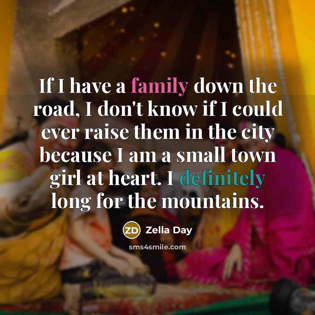 “If I have a family down the road, I don't…” quote by Zella Day