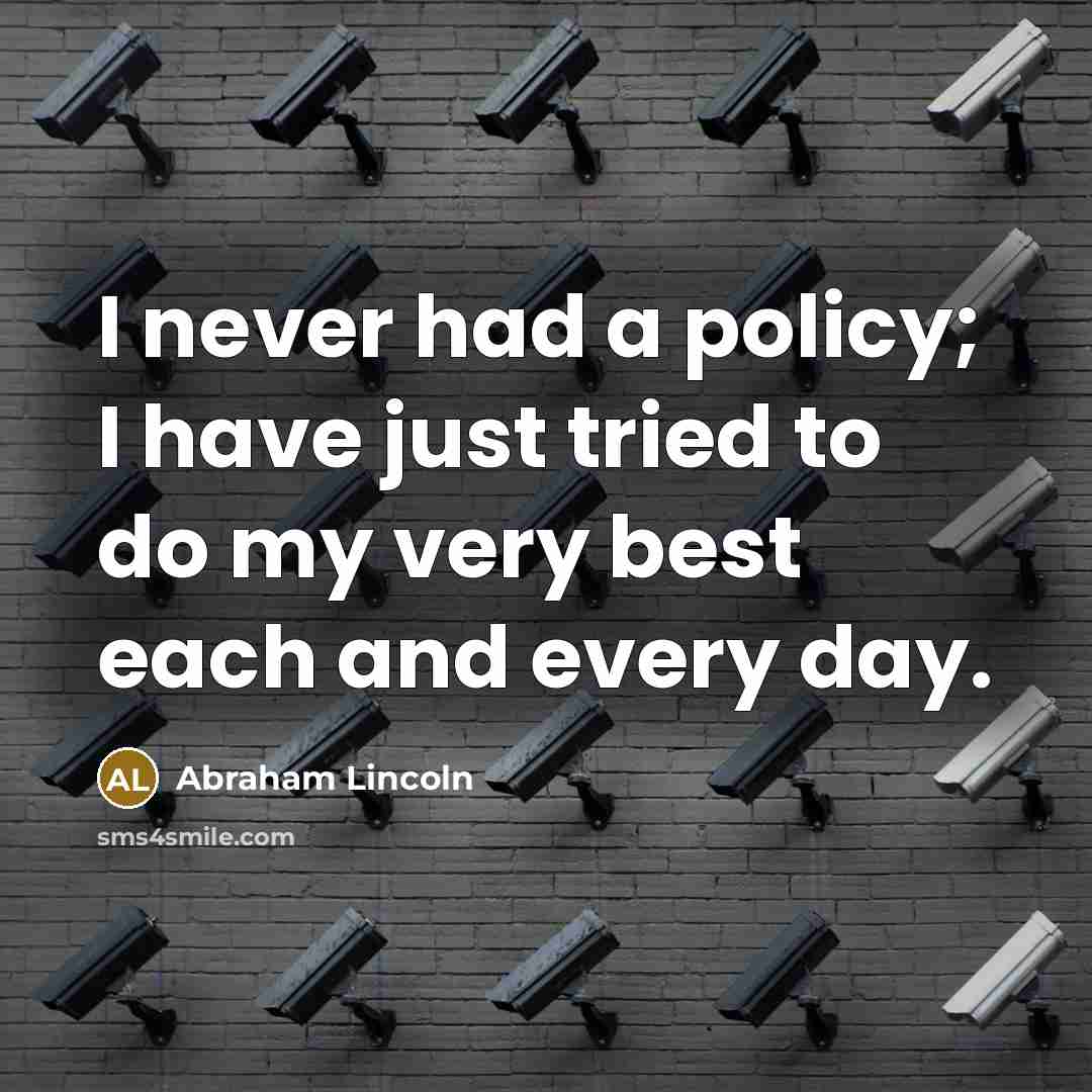 “I never had a policy; I have just tried to…” quote by Abraham Lincoln