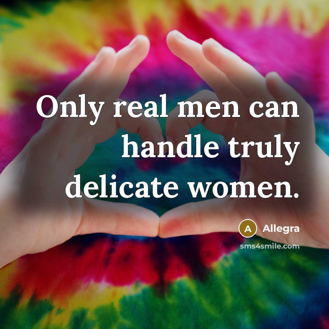 “Only real men can handle truly delicate women.…” quote by Allegra