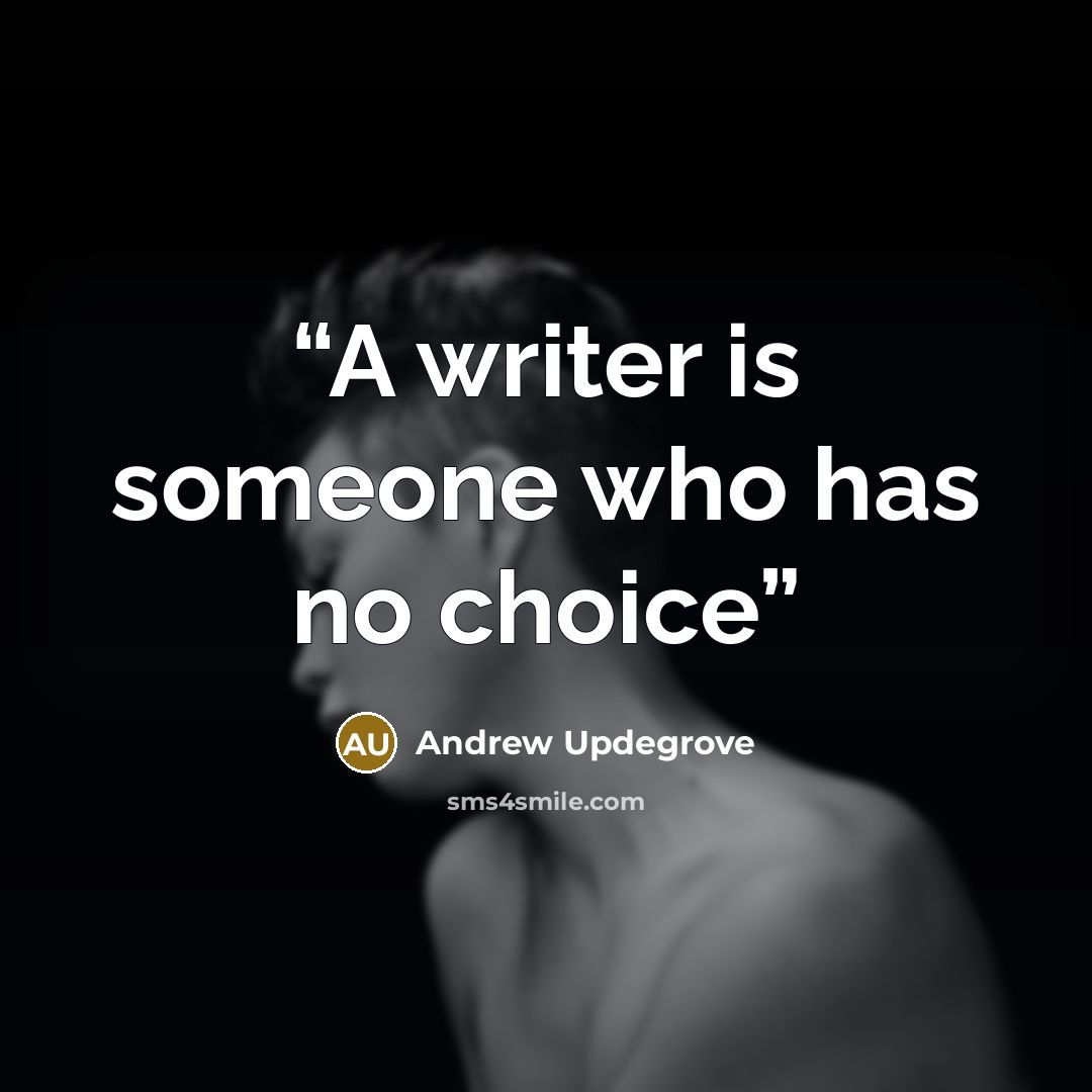 “A writer is someone who has no choice” quote by Andrew Updegrove
