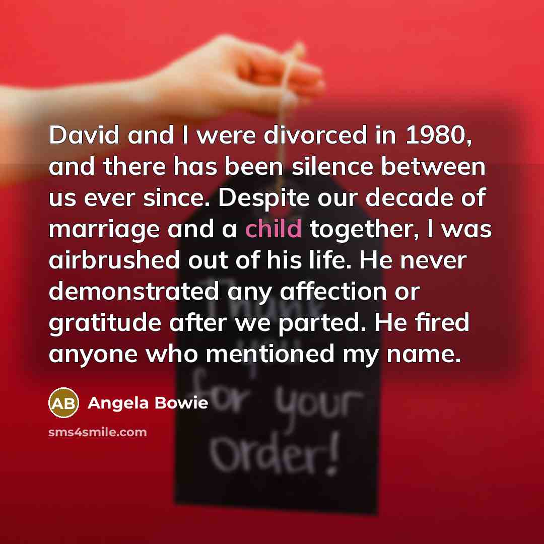 “David and I were divorced in 1980, and there has…” quote by Angela Bowie