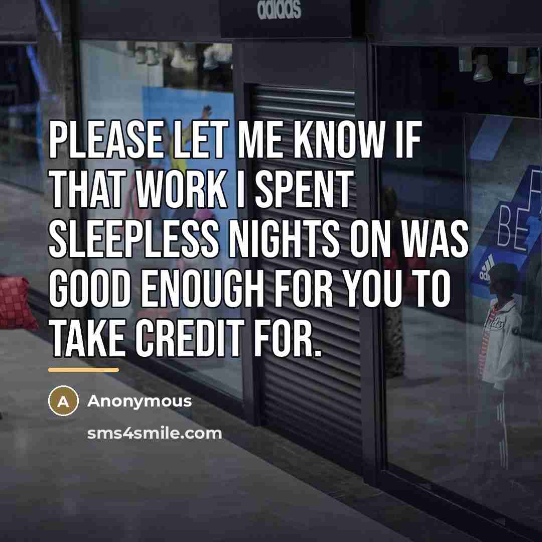 “Please let me know if that work I spent sleepless…” quote by Anonymous