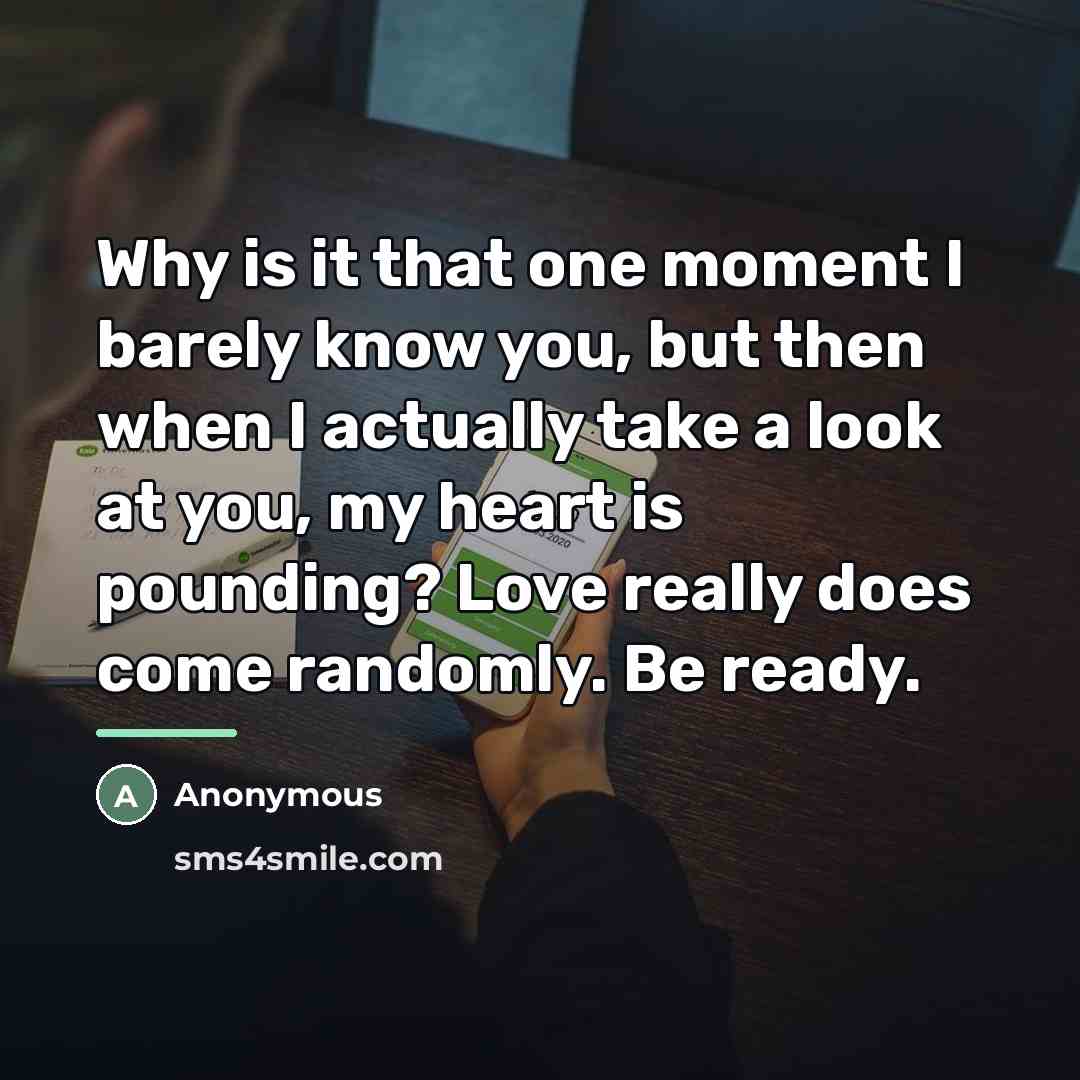 “Why is it that one moment I barely know you,…” quote by Anonymous