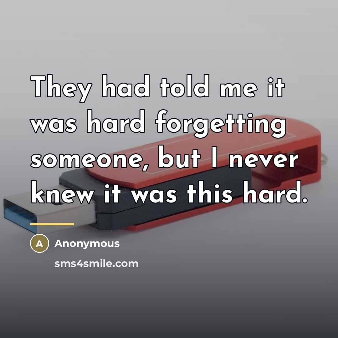 “They had told me it was hard forgetting someone, but…” quote by Anonymous