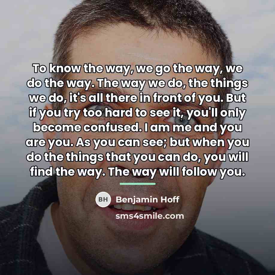 “To know the way, we go the way, we do…” quote by Benjamin Hoff