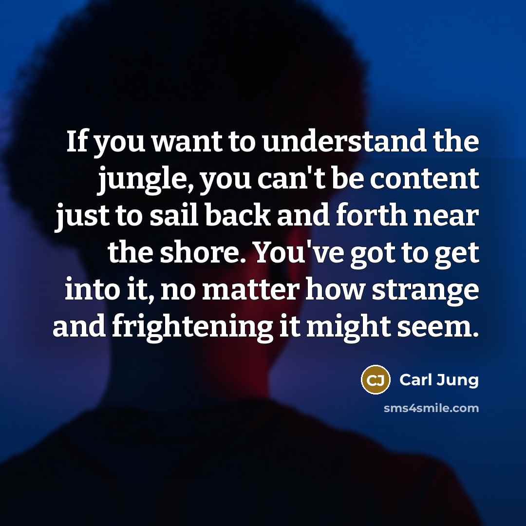 “If you want to understand the jungle, you can't be…” quote by Carl Jung