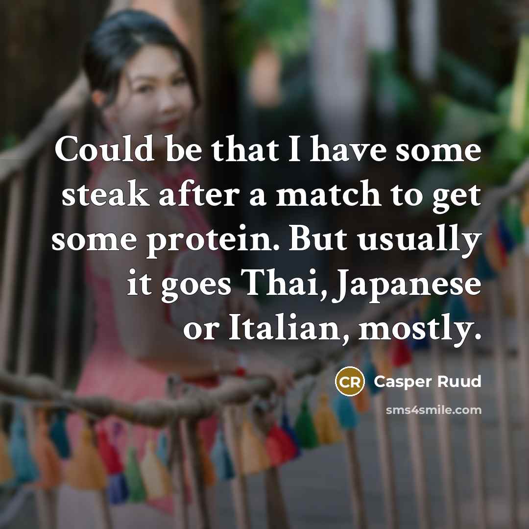 “Could be that I have some steak after a match…” quote by Casper Ruud