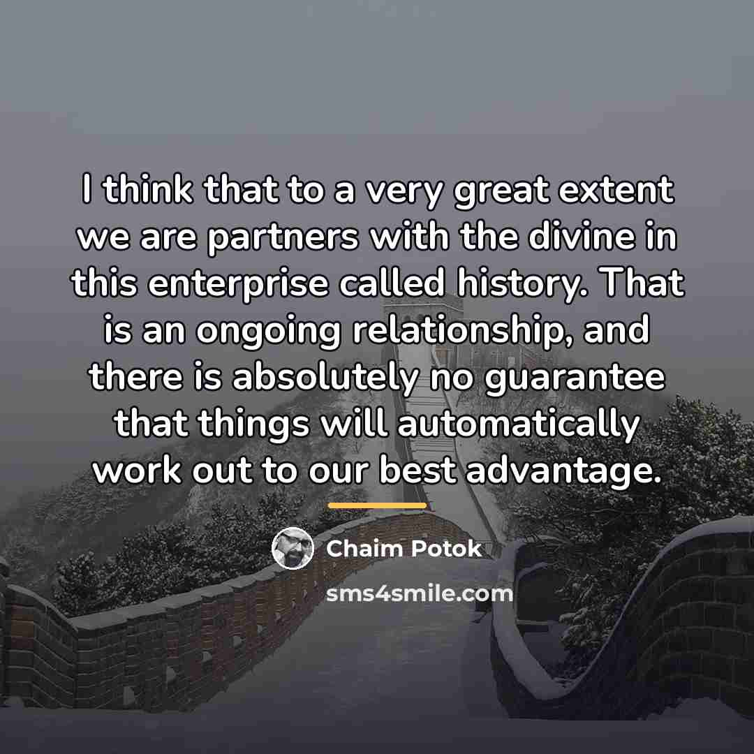 “I think that to a very great extent we are…” quote by Chaim Potok