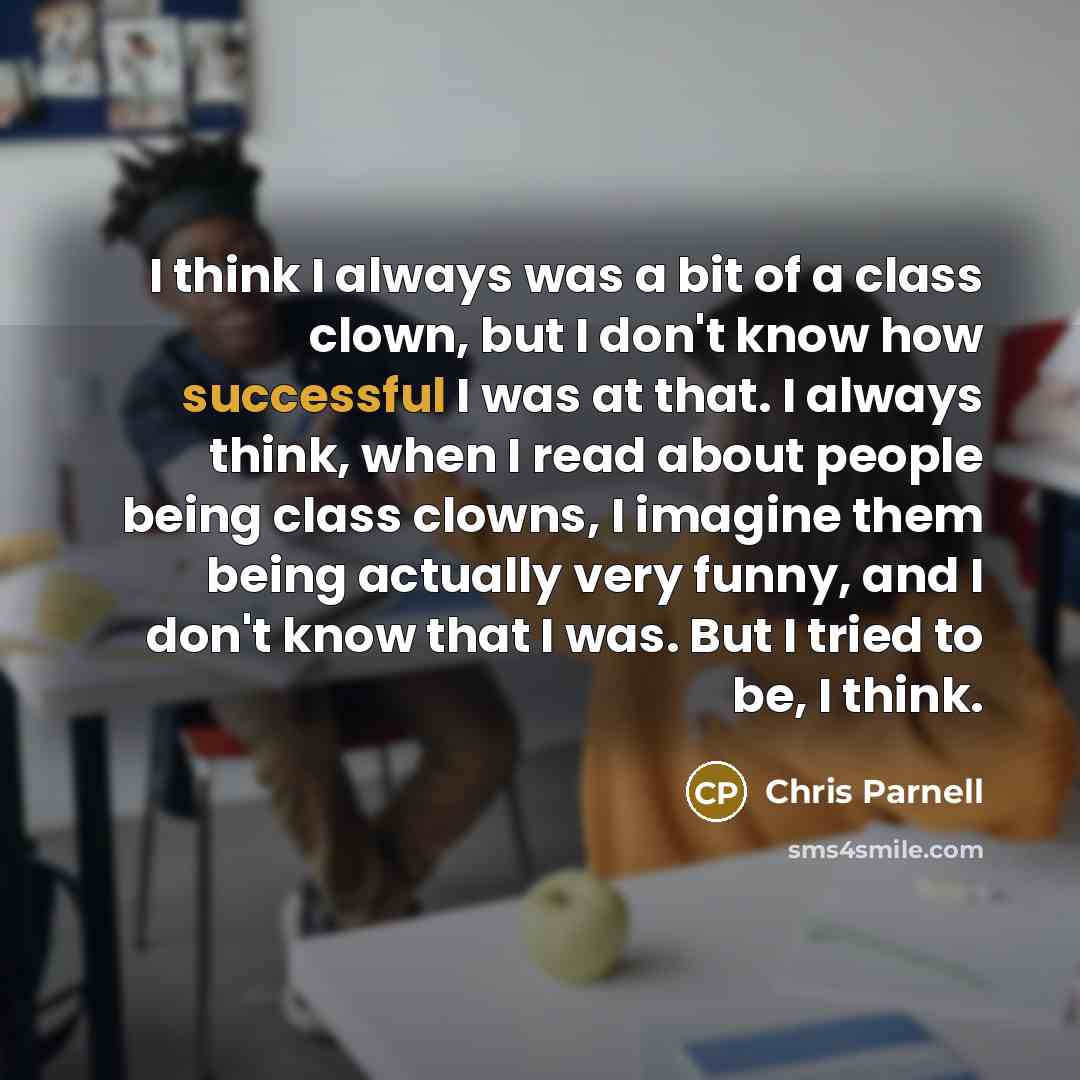 “I think I always was a bit of a class…” quote by Chris Parnell