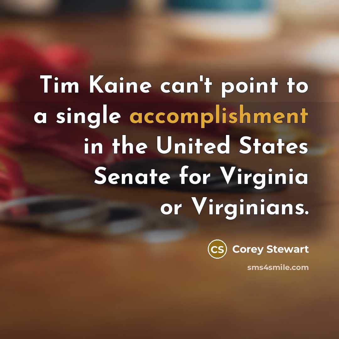 “Tim Kaine can't point to a single accomplishment in the…” quote by Corey Stewart