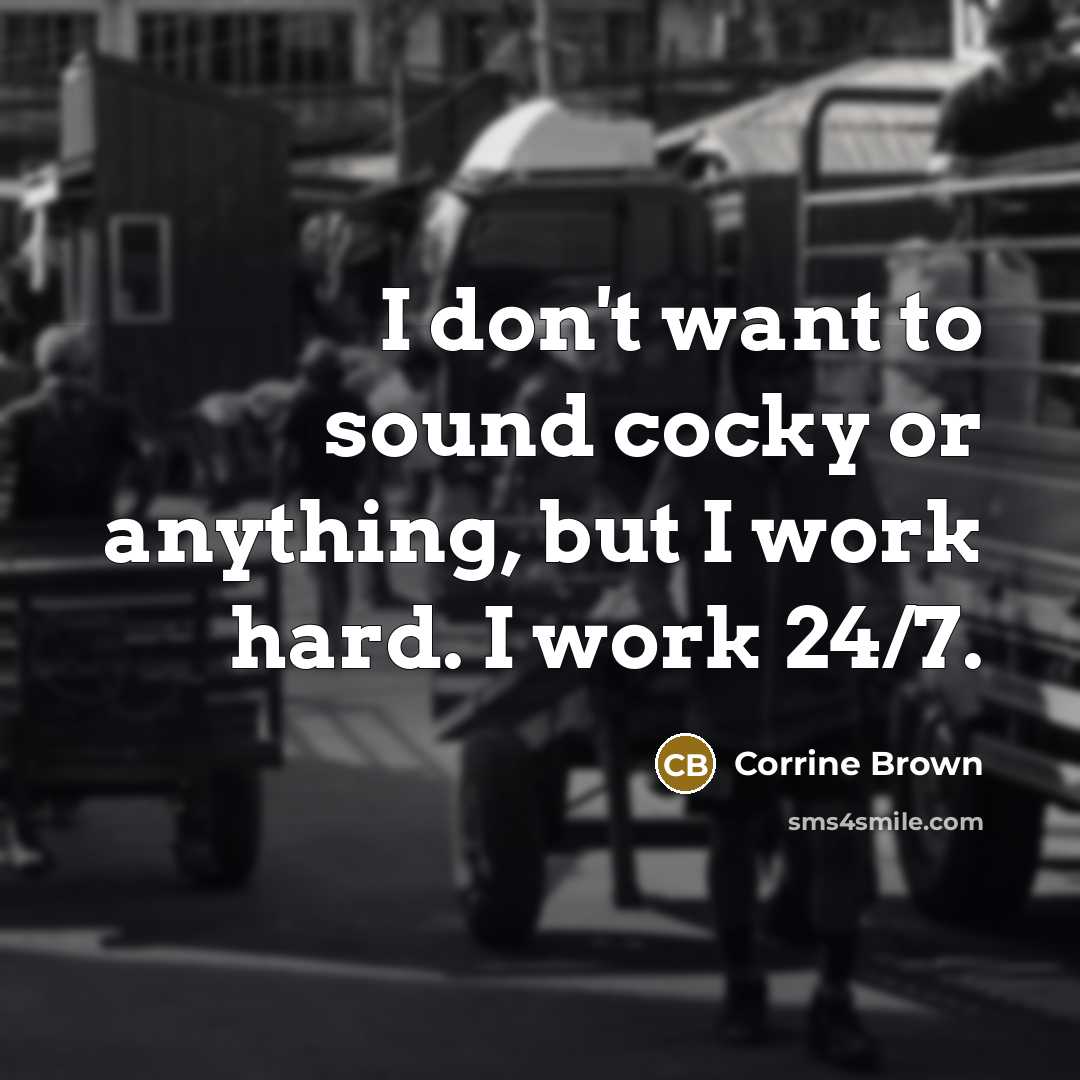 “I don't want to sound cocky or anything, but I…” quote by Corrine Brown