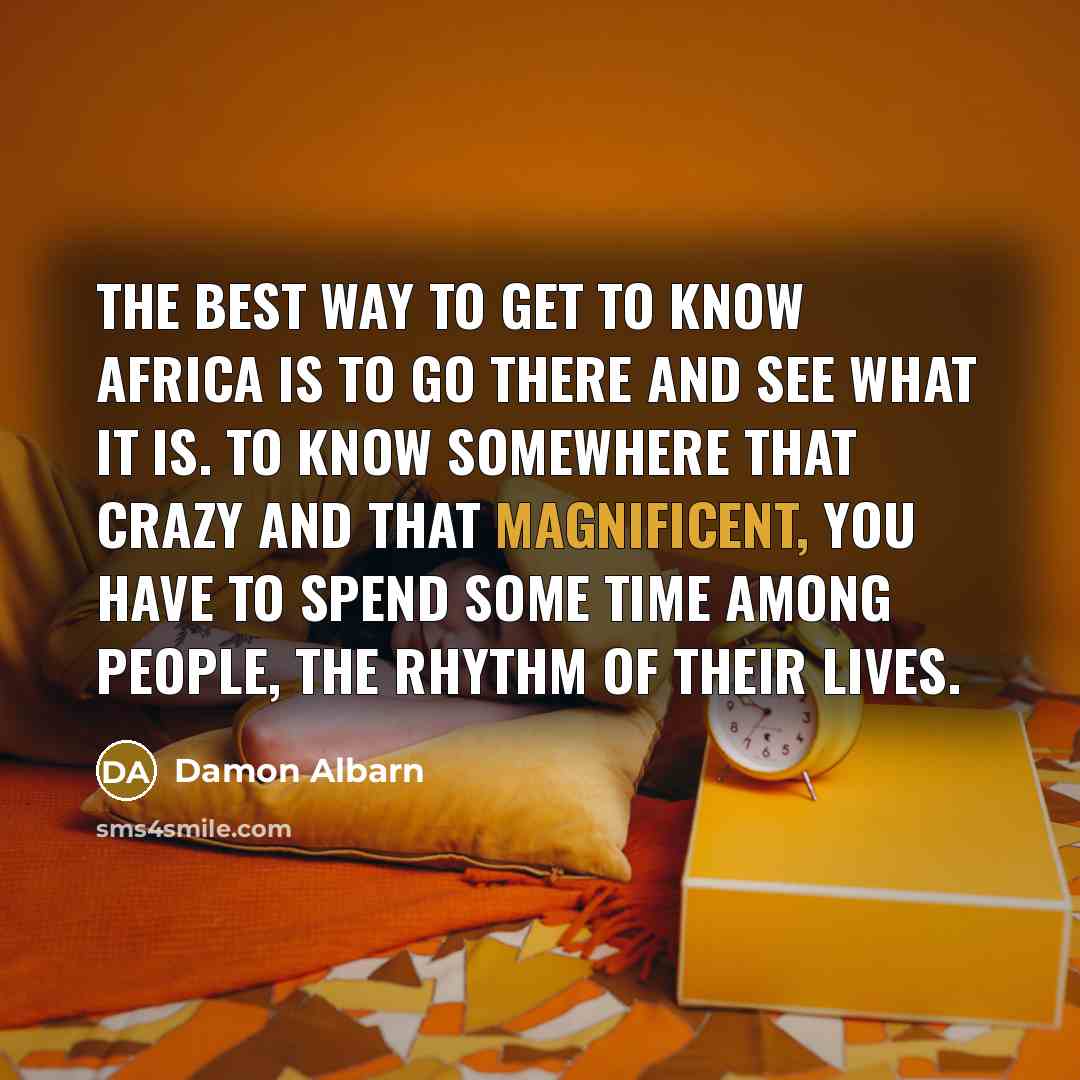 “The best way to get to know Africa is to…” quote by Damon Albarn
