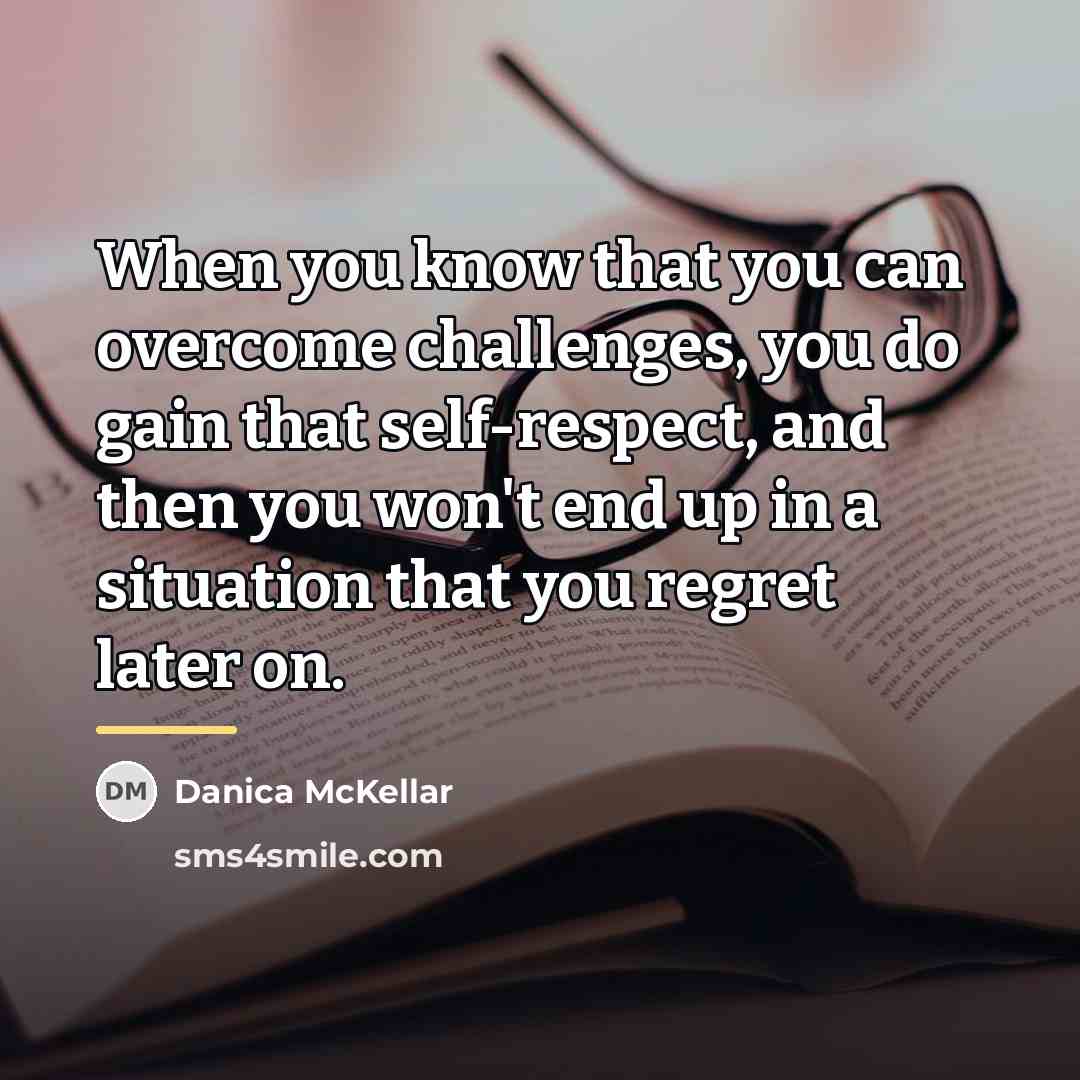 “When you know that you can overcome challenges, you do…” quote by Danica McKellar