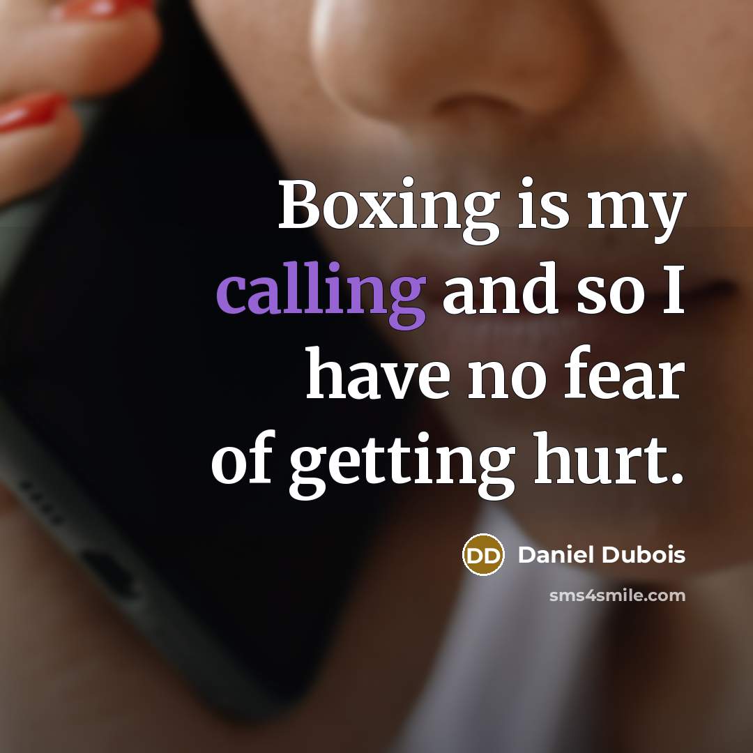 “Boxing is my calling and so I have no fear…” quote by Daniel Dubois