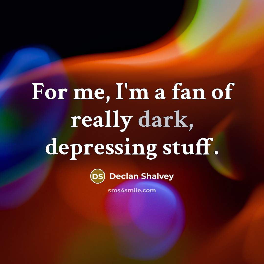 “For me, I'm a fan of really dark, depressing stuff.…” quote by Declan Shalvey