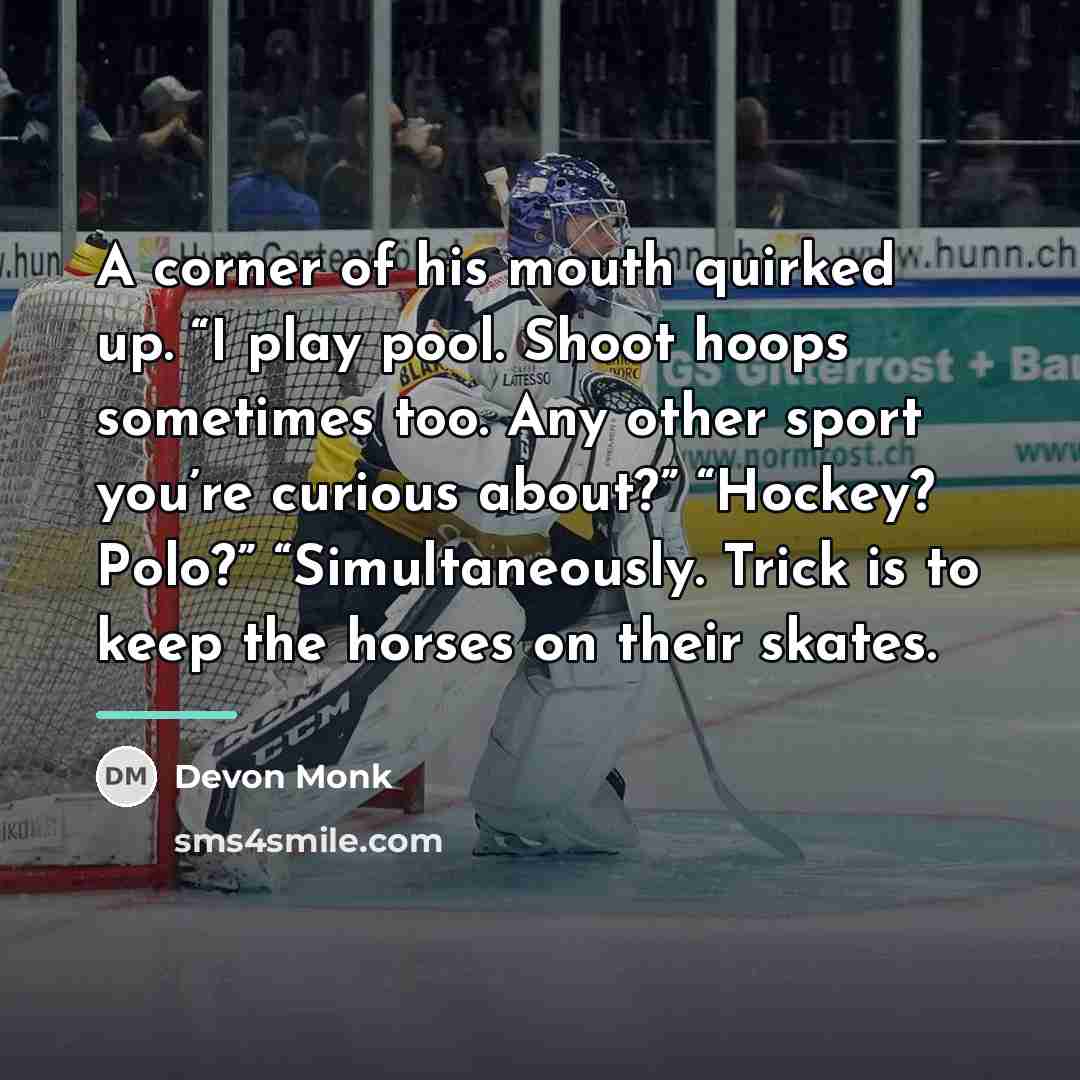 “A corner of his mouth quirked up. “I play pool.…” quote by Devon Monk