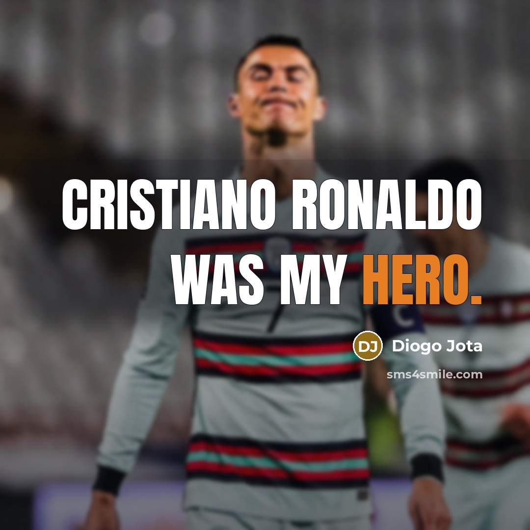“Cristiano Ronaldo was my hero.…” quote by Diogo Jota