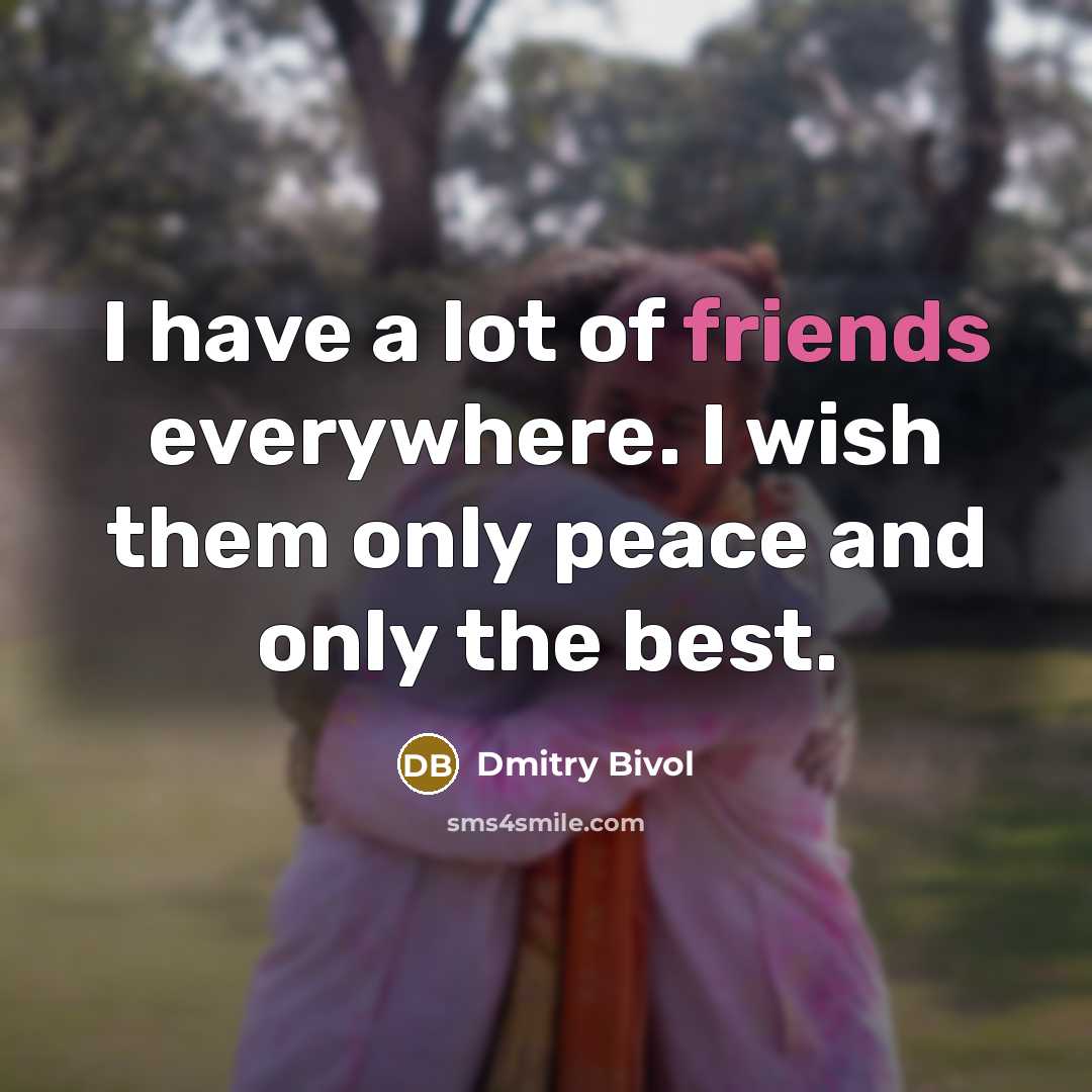 “I have a lot of friends everywhere. I wish them…” quote by Dmitry Bivol
