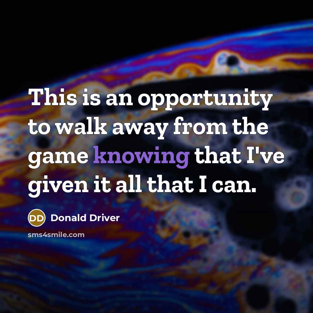 “This is an opportunity to walk away from the game…” quote by Donald Driver