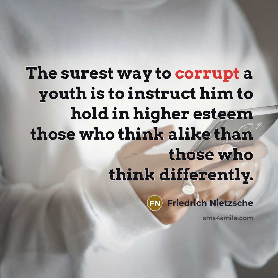 “The surest way to corrupt a youth is to instruct…” quote by Friedrich Nietzsche