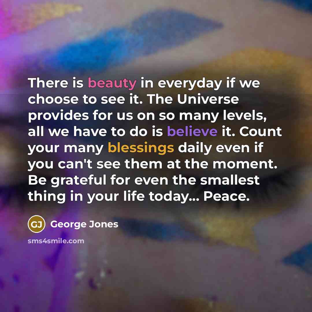 “There is beauty in everyday if we choose to see…” quote by George Jones