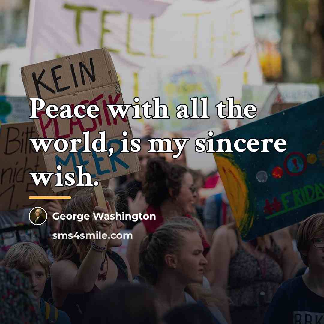 “Peace with all the world, is my sincere wish.…” quote by George Washington