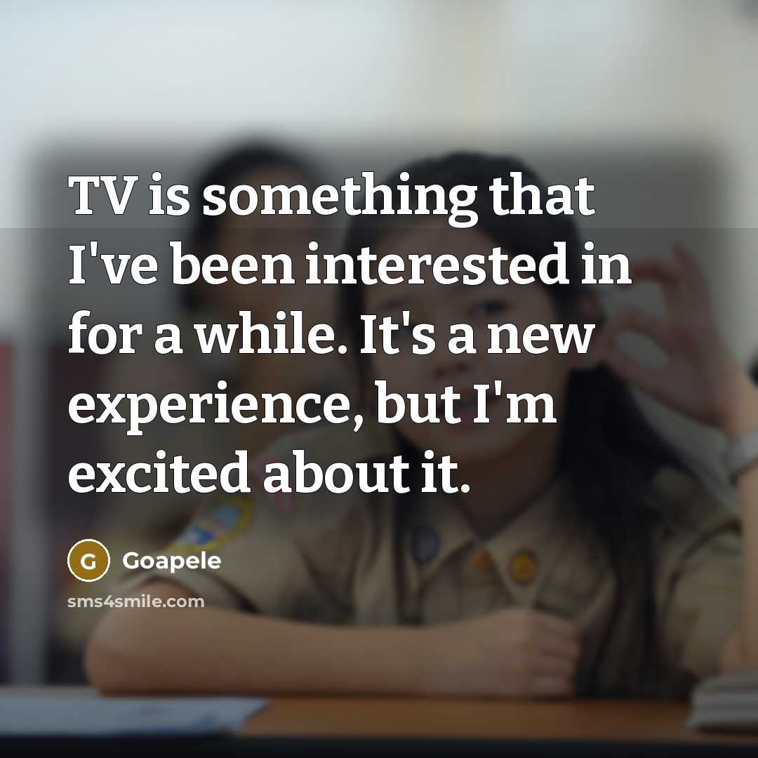 “TV is something that I've been interested in for a…” quote by Goapele