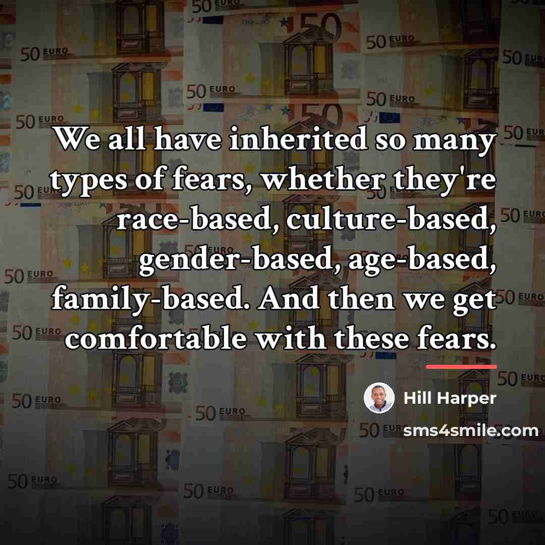 “We all have inherited so many types of fears, whether…” quote by Hill Harper