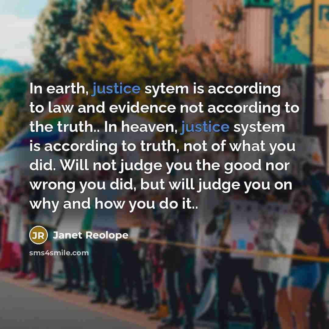 “In earth, justice sytem is according to law and evidence…” quote by Janet Reolope